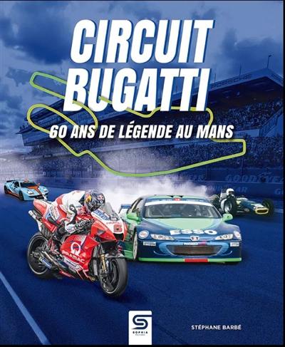 Circuit Bugatti, 60 ans de légende au Mans