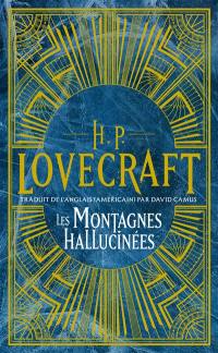 H.P. Lovecraft : intégrale. Vol. 2. Les montagnes hallucinées