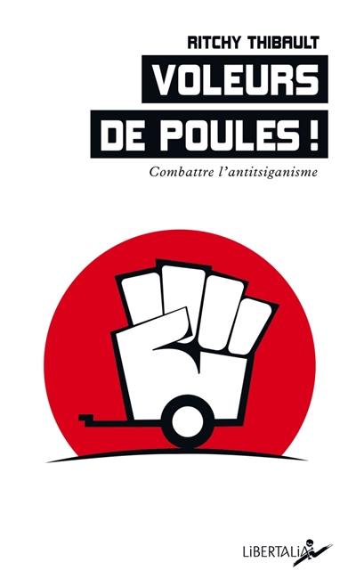 Voleurs de poules ! : combattre l'antitsiganisme