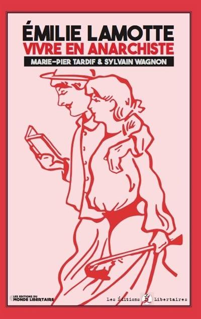 Emilie Lamotte : vivre en anarchiste Emilie Lamotte : vivre en anarchiste