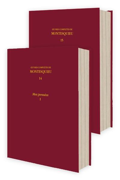 Oeuvres complètes de Montesquieu. Vol. 14-15. Mes pensées Oeuvres complètes de Montesquieu. Vol. 14-15. Mes pensées