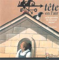 Tête en l'air ou La girouette de monsieur Michel Tête en l'air ou La girouette de monsieur Michel