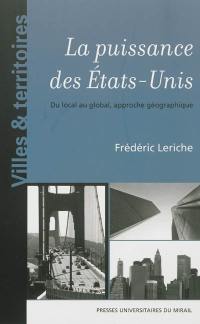La puissance des Etats-Unis : du local au global, approche géographique