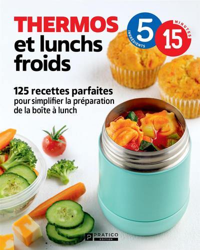 Thermos et lunchs froids : 125 recettes parfaites pour simplifier la préparation de la boîte à lunch Thermos et lunchs froids : 125 recettes parfaites pour simplifier la préparation de la boîte à lunch
