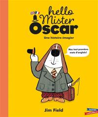 Hello Mister Oscar : une histoire-imagier : mes tout premiers mots d'anglais ! Hello Mister Oscar : une histoire-imagier : mes tout premiers mots d'anglais !