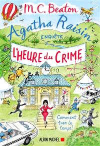 Agatha Raisin enquête. Vol. 35. L'heure du crime