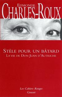Stèle pour un bâtard : la vie de Don Juan d'Autriche