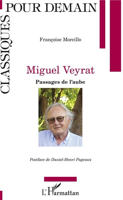 Miguel Veyrat : passages de l'aube Miguel Veyrat : passages de l'aube