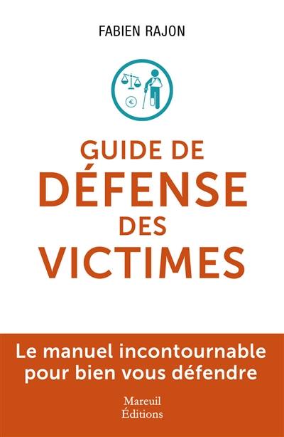 Guide de défense des victimes : le manuel incontournable pour bien vous défendre Guide de défense des victimes : le manuel incontournable pour bien vous défendre