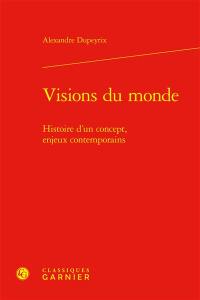 Visions du monde : histoire d'un concept, enjeux contemporains