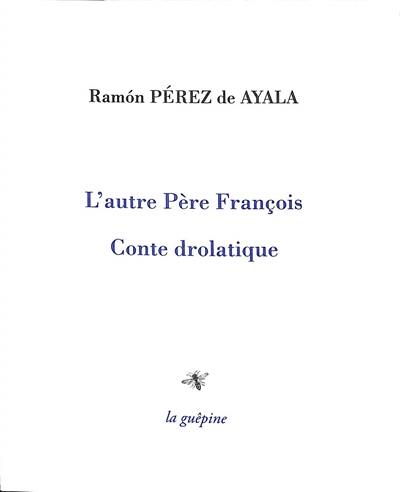 L'autre père François : conte drolatique L'autre père François : conte drolatique