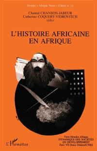 L'histoire africaine en Afrique : recensement des travaux universitaires inédits soutenus dans les universités francophones d'Afrique noire. Vol. 1