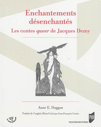 Enchantements désenchantés : les contes queer de Jacques Demy Enchantements désenchantés : les contes queer de Jacques Demy