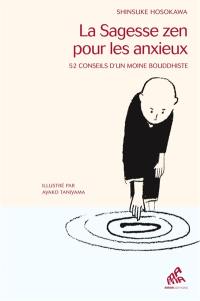 La sagesse zen pour les anxieux : 52 conseils d'un moine bouddhiste