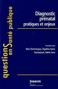 Diagnostic prénatal : pratiques et enjeux