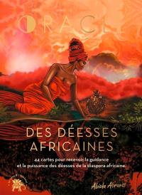 Oracle des déesses africaines : 44 cartes pour recevoir la guidance et la puissance des déesses de la culture africaine