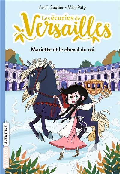 Les écuries de Versailles. Vol. 1. Mariette et le cheval du roi Les écuries de Versailles. Vol. 1. Mariette et le cheval du roi