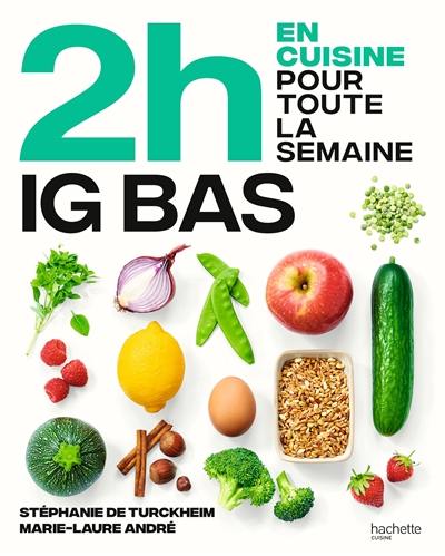 En 2 h je cuisine pour toute la semaine. Spécial IG bas : 80 repas faits maison, sans gâchis et avec des produits de saison pour vous accompagner dans une alimentation IG bas En 2 h je cuisine pour toute la semaine. Spécial IG bas : 80 repas faits maison, sans gâchis et avec des produits de saison pour vous accompagner dans une alimentation IG bas