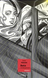 Le grand récit. Vol. 3. Beta... civilisations. Vol. 2