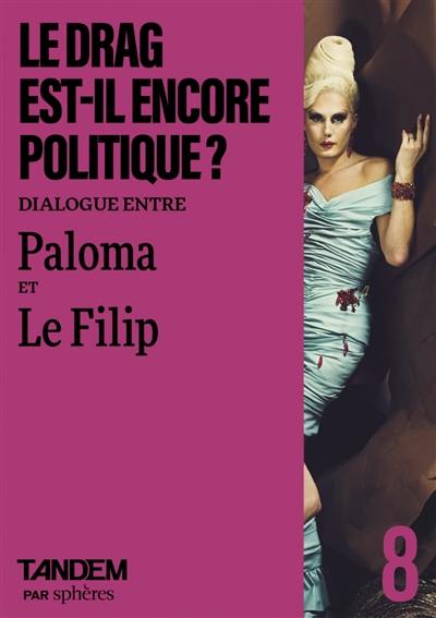 Tandem, n° 8. Le drag est-il encore politique ? : dialogue entre Paloma et Le Filip à l'Agence Vu'