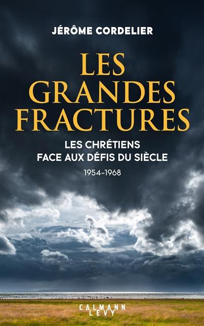 Les grandes fractures : les chrétiens face aux défis du siècle : 1954-1968
