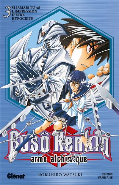Buso Renkin : arme alchimique. Vol. 3. Si jamais tu as l'impression d'être hypocrite...