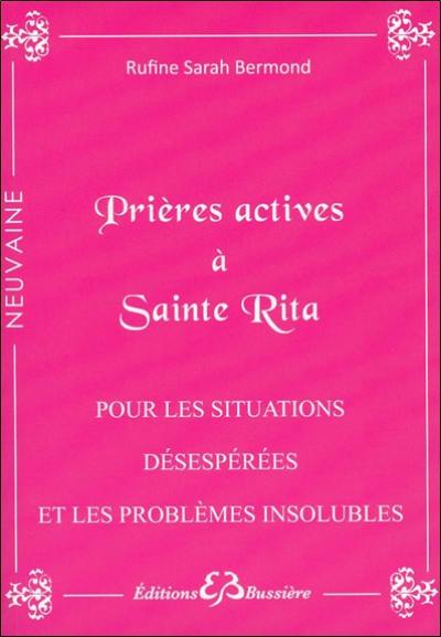 Prières actives pour situations désespérées & problèmes insolubles : par les mérites de sainte Rita : en série