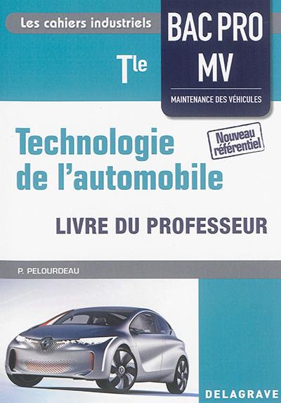 Technologie de l'automobile terminale bac pro MV : maintenance des véhicules : livre du professeur, nouveau référentiel Technologie de l'automobile terminale bac pro MV : maintenance des véhicules : livre du professeur, nouveau référentiel