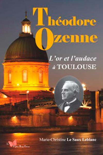 Théodore Ozenne : l'or et l'audace à Toulouse Théodore Ozenne : l'or et l'audace à Toulouse