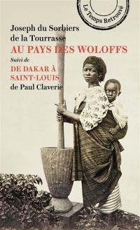 Au pays des Woloffs : souvenirs d'un traitant du Sénégal. De Dakar à Saint-Louis