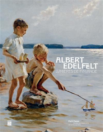 Albert Edelfelt : lumières de Finlande Albert Edelfelt : lumières de Finlande
