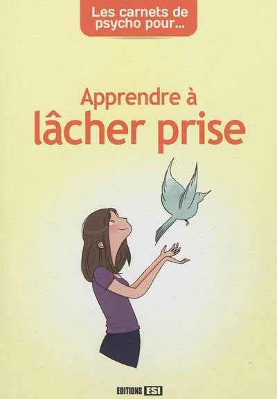 Apprendre à lâcher prise Apprendre à lâcher prise