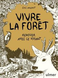 Vivre la forêt : renouer avec le vivant