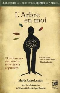 L'arbre en moi : sagesse de la Terre et des premières nations : 54 cartes oracle pour éclairer votre chemin de guérison