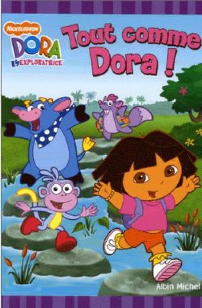Tout comme Dora ! : Dora l'exploratrice Tout comme Dora ! : Dora l'exploratrice