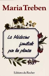 La Médecine familiale par les plantes