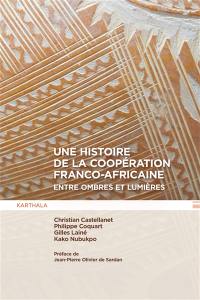 Une histoire de la coopération franco-africaine, entre ombres et lumières