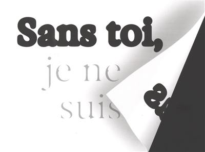 Sans toi, je ne suis pas