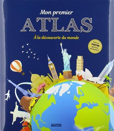 Mon premier atlas : à la découverte du monde Mon premier atlas : à la découverte du monde