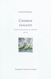 Chemin faisant : notes & relations de voyages : 1901-1927 Chemin faisant : notes & relations de voyages : 1901-1927