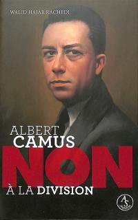Albert Camus : non à la division