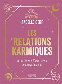 Les relations karmiques : découvrir les différents liens et contrats d'âmes