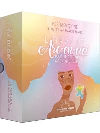 L'oracle arc-en-ciel : pour se reconnecter à son intuition