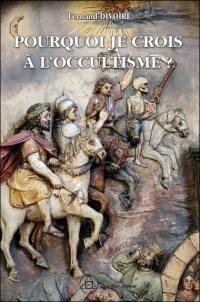 Pourquoi je crois à l'occultisme ?
