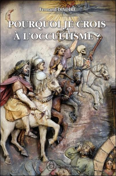 Pourquoi je crois à l'occultisme ? Pourquoi je crois à l'occultisme ?