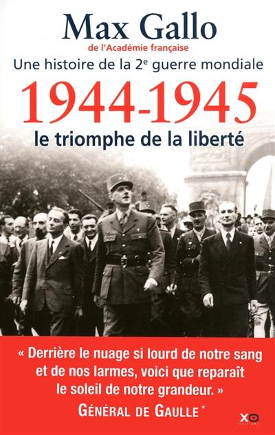 Une histoire de la 2e Guerre mondiale. Vol. 5. 1944-1945 : le triomphe de la liberté : récit Une histoire de la 2e Guerre mondiale. Vol. 5. 1944-1945 : le triomphe de la liberté : récit