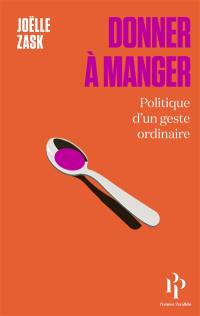 Donner à manger : politique d'un geste ordinaire