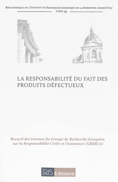 La responsabilité du fait des produits défectueux La responsabilité du fait des produits défectueux