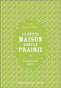La petite maison dans la prairie. Vol. 7. Ces heureuses années