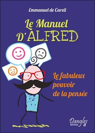 Le manuel d'Alfred : le fabuleux pouvoir de la pensée Le manuel d'Alfred : le fabuleux pouvoir de la pensée